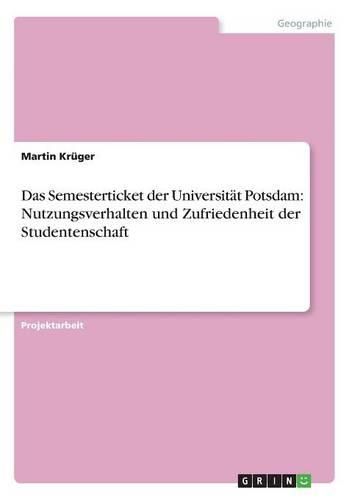 Das Semesterticket Der Universitat Potsdam: Nutzungsverhalten Und Zufriedenheit Der Studentenschaft