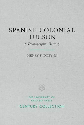 Cover image for Spanish Colonial Tucson: A Demographic History