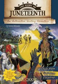 Cover image for The Story of Juneteenth: An Interactive History Adventure