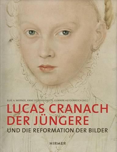 Cover image for Lucas Cranach Der Jungere: Und Die Reformation Der Bilder