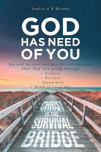 Cover image for GOD Has Need of You: You will survive that horrific circumstance that 'You' are going through