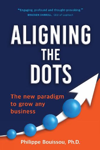 Cover image for Aligning the Dots: The New Paradigm to Grow Any Business
