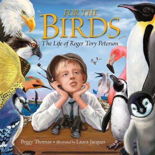 Cover image for For the Birds: The Life of Roger Tory Peterson