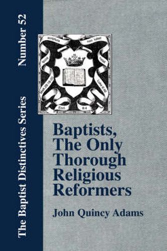 Cover image for Baptists, The Only Thorough Religious Reformers