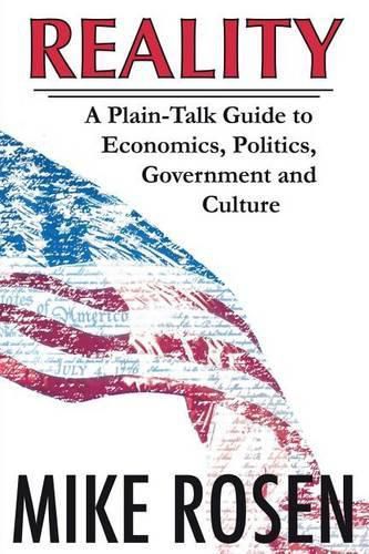 Cover image for Reality: A Plain-Talk Guide to Economics, Politics, Government and Culture