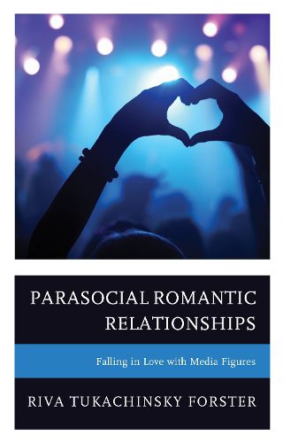 Cover image for Parasocial Romantic Relationships: Falling in Love with Media Figures