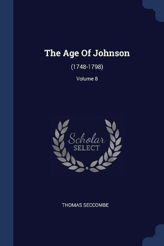 Cover image for The Age of Johnson: (1748-1798); Volume 8