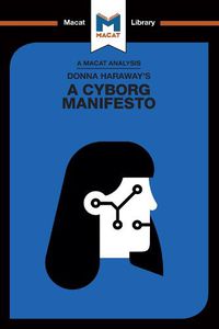 Cover image for An Analysis of Donna Haraway's A Cyborg Manifesto: Science, Technology, and Socialist-Feminism in the Late Twentieth Century