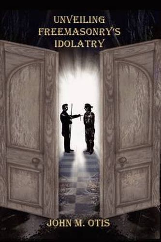 Cover image for Unveiling Freemasonry's Idolatry