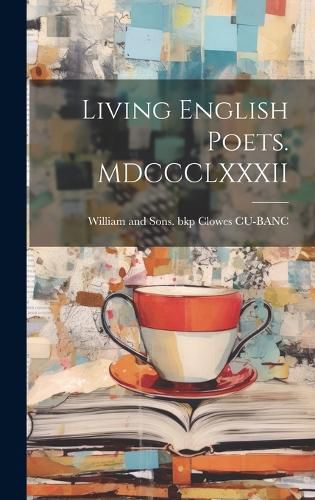 Cover image for Living English Poets. MDCCCLXXXII