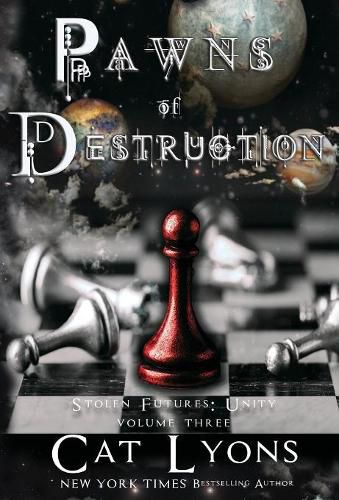 Pawns of Destruction: Stolen Futures: Unity, Book Three