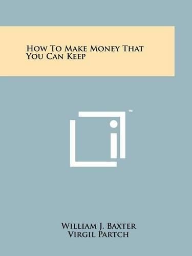 Cover image for How to Make Money That You Can Keep