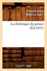 Cover image for La Rhetorique Du Prince (Ed.1651)