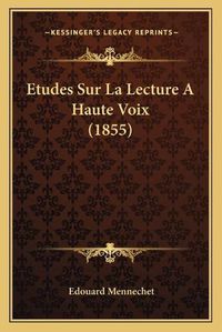 Cover image for Etudes Sur La Lecture a Haute Voix (1855)