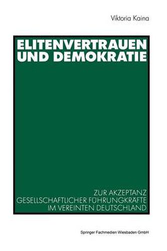 Cover image for Elitenvertrauen Und Demokratie: Zur Akzeptanz Gesellschaftlicher Fuhrungskrafte Im Vereinten Deutschland