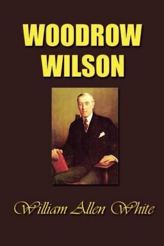 Cover image for Woodrow Wilson: The Man, His Times and His Task