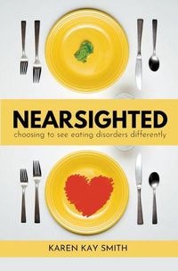 Cover image for Nearsighted Choosing to See Eating Disorders Differently