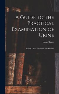 Cover image for A Guide to the Practical Examination of Urine