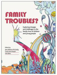 Cover image for Family Troubles?: Exploring Changes and Challenges in the Family Lives of Children and Young People