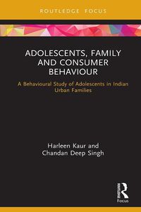 Cover image for Adolescents, Family and Consumer Behaviour: A Behavioural Study of Adolescents in Indian Urban Families