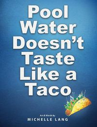 Cover image for Pool Water Doesn't Taste Like a Taco