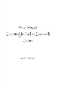 Cover image for Soul School: Learning to Fall in Love with Jesus