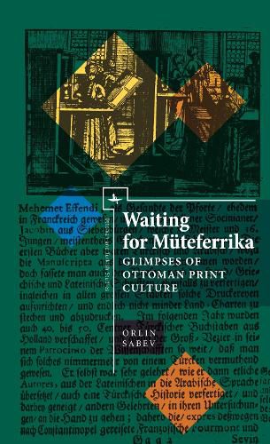 Cover image for Waiting for Muteferrika: Glimpses on Ottoman Print Culture