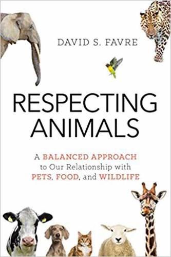 Cover image for Respecting Animals: A Balanced Approach to Our Relationship with Pets, Food, and Wildlife