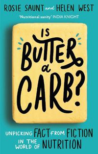 Cover image for Is Butter a Carb?: Unpicking Fact from Fiction in the World of Nutrition