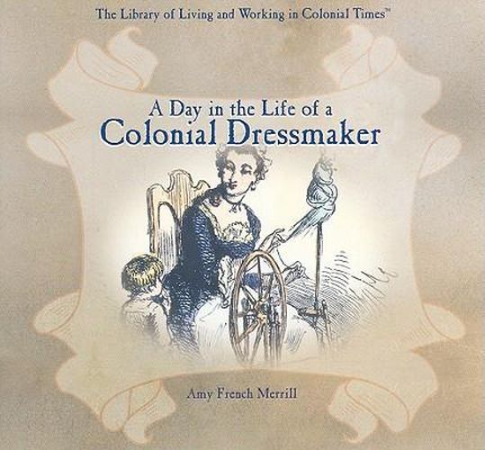 Cover image for A Day in the Life of a Colonial Dressmaker