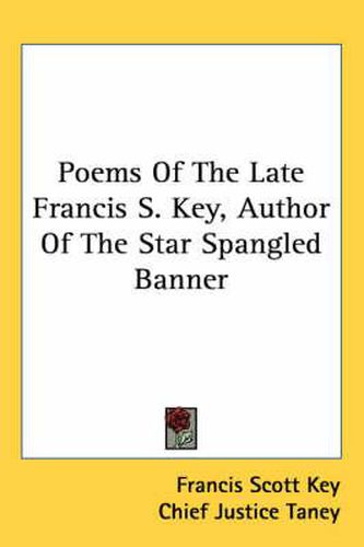 Poems of the Late Francis S. Key, Author of the Star Spangled Banner