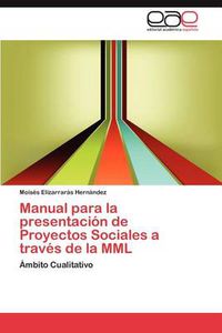 Cover image for Manual Para La Presentacion de Proyectos Sociales a Traves de La MML