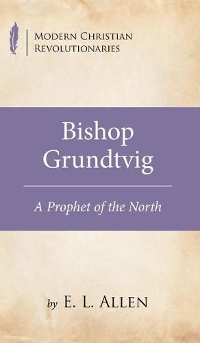 Bishop Grundtvig: A Prophet of the North