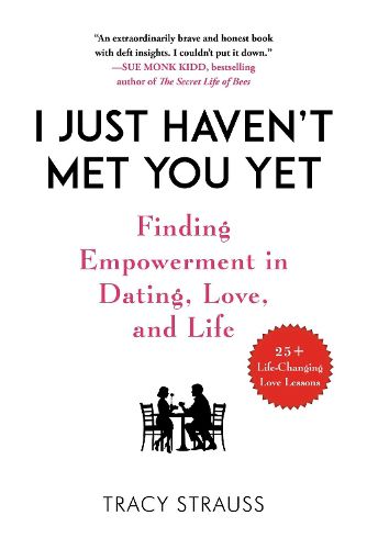 Cover image for I Just Haven't Met You Yet: Finding Empowerment in Dating, Love, and Life