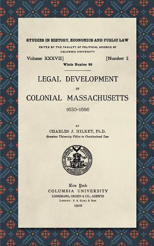 Cover image for Legal Development in Colonial Massachusetts 1630-1686