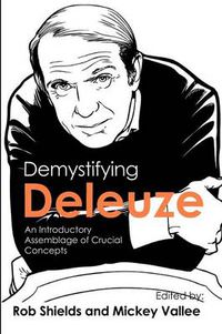 Cover image for Demystifying Deleuze: An Introductory Assemblage of Crucial Concepts