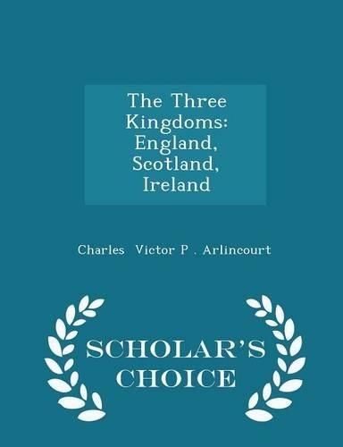 Cover image for The Three Kingdoms: England, Scotland, Ireland - Scholar's Choice Edition