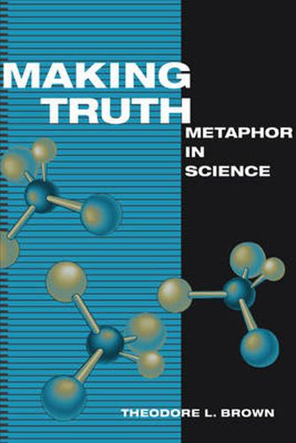 Cover image for Making Truth: Metaphor in Science