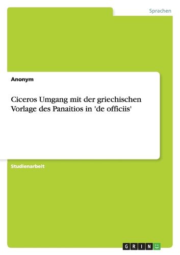 Cover image for Ciceros Umgang Mit Der Griechischen Vorlage Des Panaitios in 'de Officiis