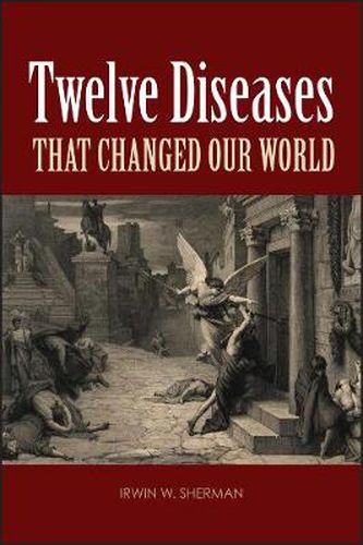 Cover image for The Twelve - Diseases that Changed Our World and the Lessons They Teach