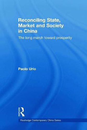 Cover image for Reconciling State, Market and Society in China: The Long March Toward Prosperity