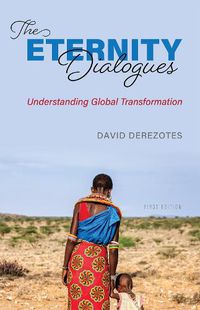 Cover image for The Eternity Dialogues: Understanding Global Transformation