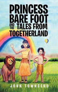 Cover image for Princess Bare Foot and the Tales from Togetherland