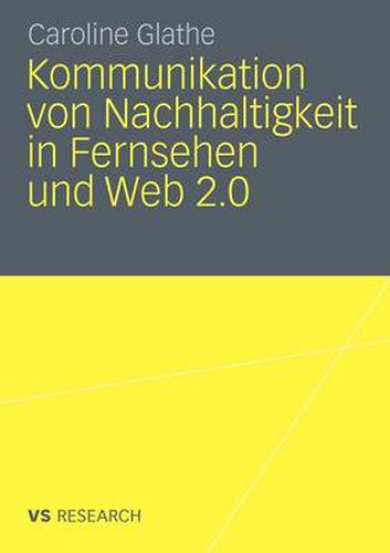 Cover image for Kommunikation von Nachhaltigkeit in Fernsehen und Web 2.0