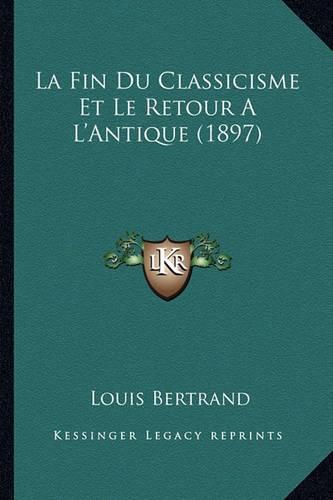 La Fin Du Classicisme Et Le Retour A L'Antique (1897)