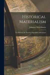 Cover image for Historical Materialism: the Method, the Theories; Exposition and Critique