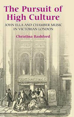 Cover image for The Pursuit of High Culture: John Ella and Chamber Music in Victorian London