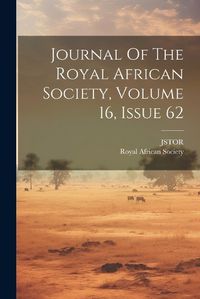 Cover image for Journal Of The Royal African Society, Volume 16, Issue 62