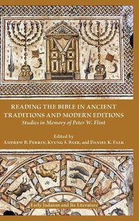 Cover image for Reading the Bible in Ancient Traditions and Modern Editions: Studies in Memory of Peter W. Flint