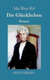 Cover image for Die Glucklichen: Roman